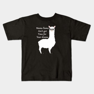 funny llama sayings gift : mama llama ain't got time for your drama Kids T-Shirt